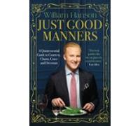 Just Good Manners: The Sunday Times bestselling guide to courtesy, charm, grace and decorum