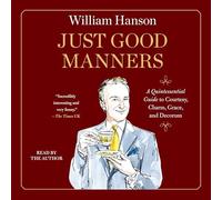 Just Good Manners: A Quintessential Guide to Courtesy, Charm, Grace, and Decorum