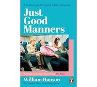 Just Good Manners: The Sunday Times bestselling guide to courtesy, charm, grace and decorum