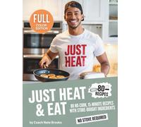 Just Heat & Eat:: 80 Quick & Easy No-Cook Recipes for Busy People - 15-Minute Meals with Store-Bought Ingredients & Zero Prep