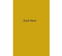 Just Here: An everday notebook to capture exactly what you need it to