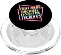 Just Here Because I Bought The Tickets Concert Sarcasm - PopSockets PopGrip para MagSafe