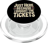 Just Here Because I Bought The Tickets Concert Sarcasm |- PopSockets PopGrip para MagSafe