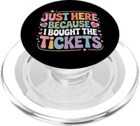 Just Here Because I Bought The Tickets Concert Sarcasm - PopSockets PopGrip para MagSafe