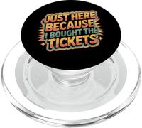 Just Here Because I Bought The Tickets Concert Sarcasm |- PopSockets PopGrip para MagSafe