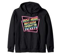 Just Here Because I Bought The Tickets Concert Sarcasm - Sudadera con Capucha