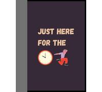 Just Here for the Attendance | Notebook with Funny and Creative Cover Design: he Ideal Funny Gift for Birthdays, Holidays, or Just Because