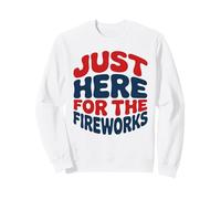 Just Here For The Fireworks Retro Bubble Humor Fiesta Fuegos Sudadera