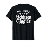 Just Here For The Schitzen-Giggles Funny German Sarcastic Camiseta