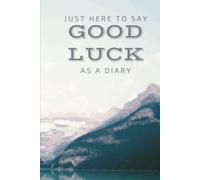 Just here to say GOOD LUCK: As a Diary