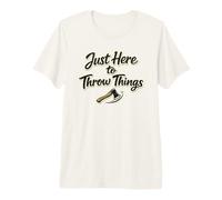 Just Here To Throw Things de papá lanzando Hacha de leñador Camiseta Premium