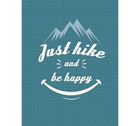 Just Hike And Be Happy Journal Notebook - Blank Unlined Paper: 7.44 x 9.69 - 200 Pages - School Student Teacher Office