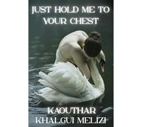 Just Hold Me to Your Chest