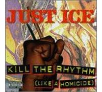 Just-Ice - Kill The Rhythm (Like a Homici [Casete]