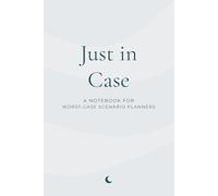 Just in Case: A Notebook for Worst-Case Scenario Planners (The Inner Voice Series)