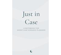 Just in Case: A Notebook for Worst-Case Scenario Planners (The Inner Voice Series)