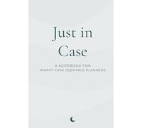 Just in Case: A Notebook for Worst-Case Scenario Planners (The Inner Voice Series)