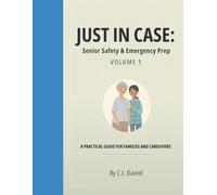 JUST IN CASE: SENIOR SAFETY & EMERGENCY PREP