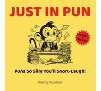 Just in Pun: 30 Silly Puns & Funny Jokes for Kids Ages 6-12