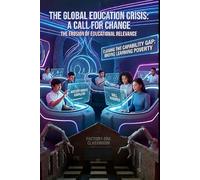 JUST-IN-TIME (JIT) LEARNING: How Mastery-Based, On-Demand Education Closes the Capability Gap, Ends Learning Poverty, and Replaces the Factory-Era Classroom (Fearless Mind Education)