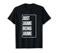 Just Jaime Being Jaime - Divertido Nombre Broma Cumpleaños Camiseta