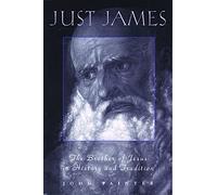 Just James: The Brother of Jesus in History and Tradition (Studies on Personalities of the New Testament)
