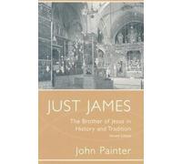 Just James: The Brother of Jesus in History and Tradition (Studies on Personalities of the New Testament)