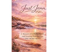 Just Jenn: A Memoir of Faith, Resilience, and Trusting That God Has One More Move