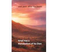 Just Jenn: After the Storm: Grief Has a Metabolism of Its Own