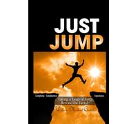 Just Jump: Taking A Leap Of Faith Beyond The Facts