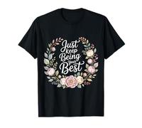 Just Keep Being Your Best Mensaje de motivación - Camiseta