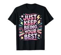 Just Keep Being Your Best Mensaje de motivación - Camiseta