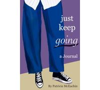 Just Keep Going: A Journal