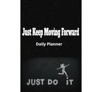 Just Keep Moving Forward Daily Productivity Planner