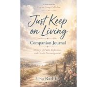 Just Keep on Living Companion Journal: 30 Days of Faith, Reflection, and Gentle Encouragement