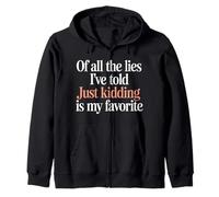 Just Kidding Is My Favorite Lie I've Ever Told - Sudadera con Capucha