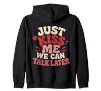 Just Kiss Me Can Talk Later Romance coqueto Sudadera con Capucha