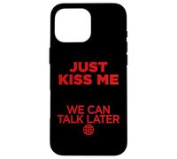 Just Kiss Me. We Can Talk Later Amor San Valentín Backprint Carcasa para iPhone 16 Pro MAX