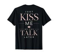 Just Kiss Me We Can Talk Later Cita Divertida Romance Camiseta