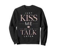Just Kiss Me We Can Talk Later Cita Divertida Romance Sudadera