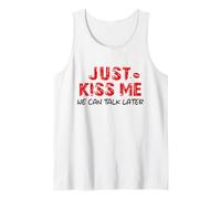 Just Kiss Me We Can Talk Later - Día de San Valentín Camiseta sin Mangas