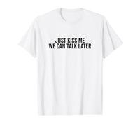 Just Kiss Me We Can Talk Later Divertido Lindo Cita Camiseta gráfica económica, Hombre, Blanco, S