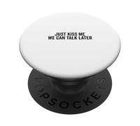 Just Kiss Me We Can Talk Later Divertido Lindo Cita PopSockets PopGrip Adhesivo