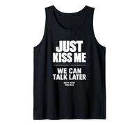 Just Kiss Me We Can Talk Later Funny Romantic Quote Camiseta sin Mangas