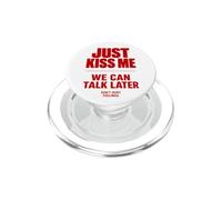 Just Kiss Me We Can Talk Later Funny Romantic Quote PopSockets PopGrip para MagSafe