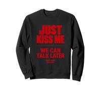 Just Kiss Me We Can Talk Later Funny Romantic Quote Sudadera