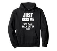 Just Kiss Me We Can Talk Later Funny Romantic Quote Sudadera con Capucha