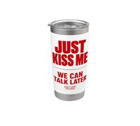 Just Kiss Me We Can Talk Later Funny Romantic Quote Vaso térmico de acero inoxidable de doble pared