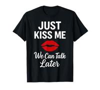 Just Kiss Me We Can Talk Later Romantic Mood Camiseta