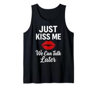 Just Kiss Me We Can Talk Later Romantic Mood Camiseta sin Mangas